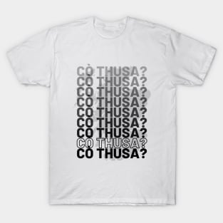 Scottish Gaelic Language Cò thusa? Who Are You T-Shirt